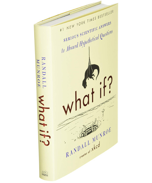 What If?: Serious Scientific Answers to Absurd Hypothetical Questions