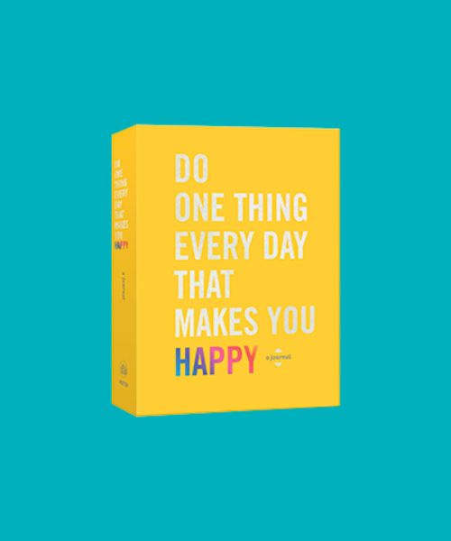 Do One Thing Every Day That Makes You Happy